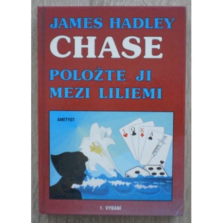 Chase James Hadley - Položte ji mezi liliemi