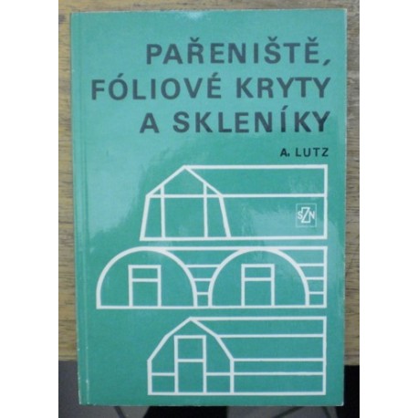 Lutz Armin - Pařeniště, fóliové kryty a skleníky
