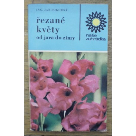 Pokorný Jan - Řezané květy od jara do zimy