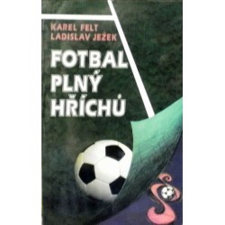 Felt Karel, Ježek Ladislav - Fotbal plný hříchů