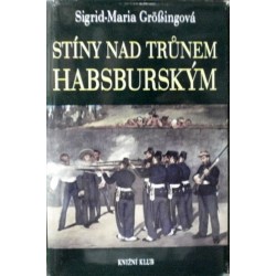 Grösingová Sigrid - Maria - Stíny nad trůnem habsburským