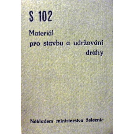 - S 102 - Materiál pro stavbu a udržování dráhy
