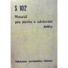 - S 102 - Materiál pro stavbu a udržování dráhy