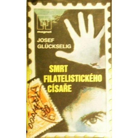 Glückselig Josef - Smrt filatelistického císaře