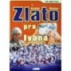 Kirchner Jaroslav - Zlato pro Ivana