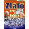 Kirchner Jaroslav - Zlato pro Ivana