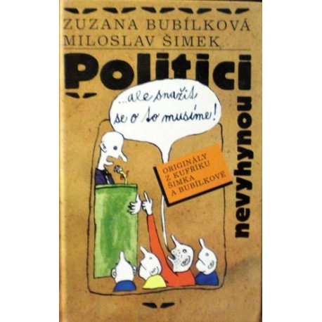 Bubílková Zuzana, Šimek Miloslav - Politici nevyhynou... ale snažit se o to musíme