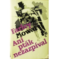 Mowat Farley - Ani pták nezazpíval