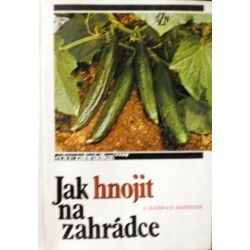 Baier Jan, Baierová Věra - Jak hnojit na zahrádce
