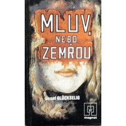 Glückselig Josef - Mluv, nebo zemřou