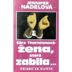 Nadelová Jennifer - Sára Thorntonová - žena, která zabila...