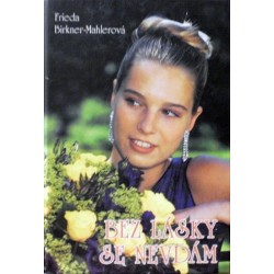 Birkner - Mahlerová Frieda - Bez lásky se nevdám