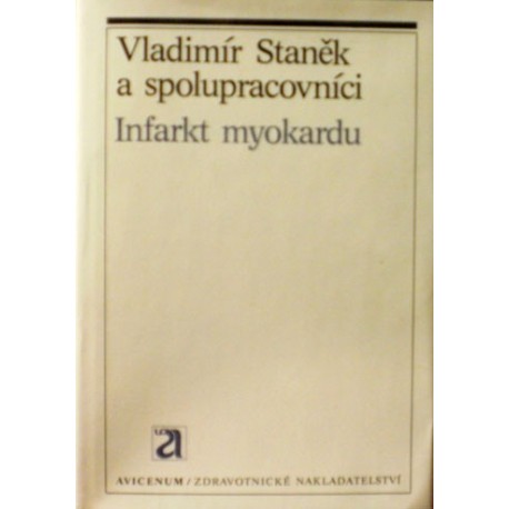 Staněk Vladimír a kolektiv - Infarkt myokardu