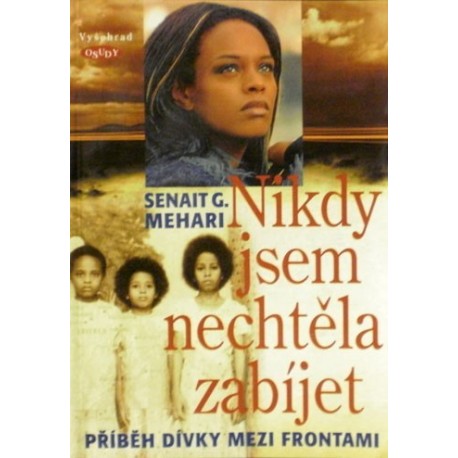 Mehari Senait G. - Nikdy jsem nechtěla zabíjet
