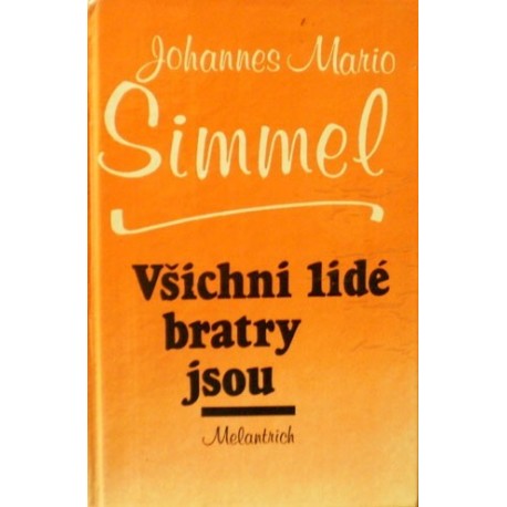 Simmel Johannes Mario - Všichni lidé bratry jsou