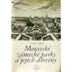 Hieke Karel - Moravské zámecké parky a jejích dřeviny