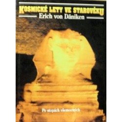 Däniken Erich von - Kosmické lety ve starověku - Po stopách všemocných