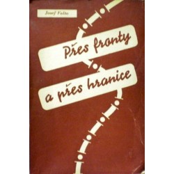 Falta Josef - Přes fronty a přes hranice