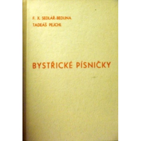 Sedlář - Bedlina F. X., Pejchl Tadeáš - Bystřické písničky