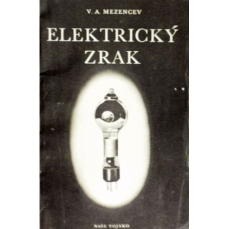 Mezencev V. A. - Elektrický zrak (Fotočlánky a jejich použití)