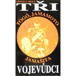 Hoyt Edwin P. - Tři vojevůdci - Togó, Jamamoto, Jamašita