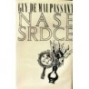 Maupassant Guy de - Naše srdce