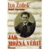 Žídek Ivo, Herman Josef - Jak možná věřit