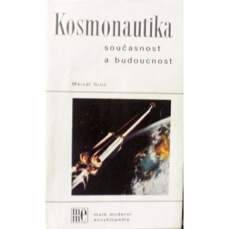 Grün Marcel - Kosmonautika - současnost a budoucnost