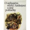 - O srdnatém střelci Andrejovi a jiné pohádky