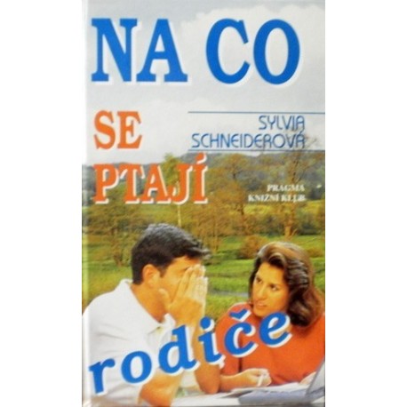 Schneiderová Sylvia - Na co se ptají rodiče
