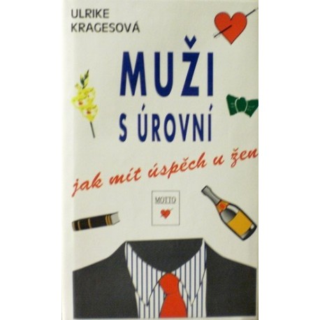 Kragesová Ulrike - Muži s úrovní - Jak mít úspěch u žen