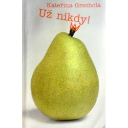 Grochola Kateřina - Už nikdy!
