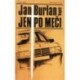 Burian Jan - Jen po meči
