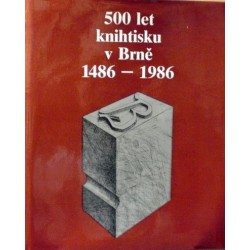 různí autoři - 500 let knihtisku v Brně 1486-1986