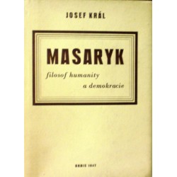 Král Josef - Masaryk filosof humanity a demokracie