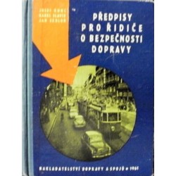 Kunc Josef, Slavík Karel, Sedloň Jan - Předpisy pro řidiče o bezpečnosti dopravy