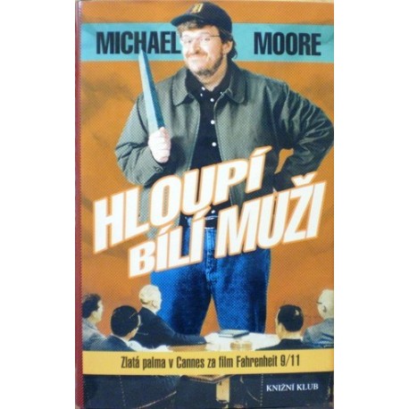 Moore Michael - Hloupí bílí muži