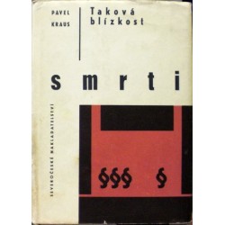 Kraus Pavel - Taková blízkost smrti