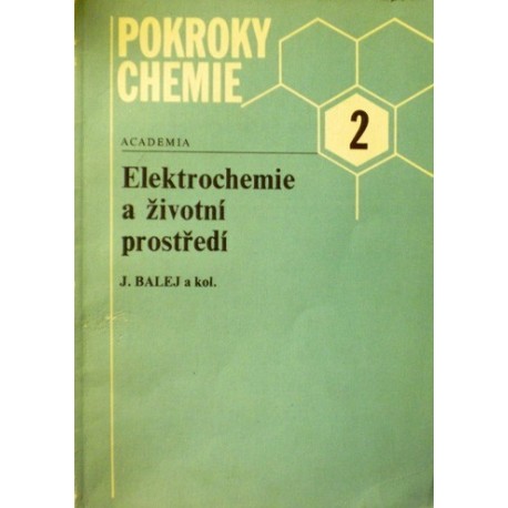 Balej Jan a kolektiv - Elektrochemie a životní prostředí