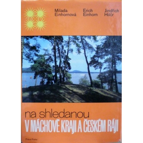 různí autoři - Na shledanou v Máchově kraji a českém ráji
