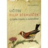 Hlaváček Josef - Učitel Filip Stehlíček o svém osudu a kantoríně