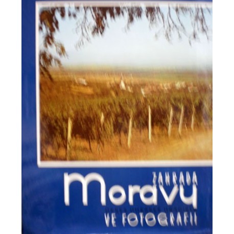 různí autoři - Zahrada Moravy ve fotografii