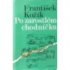 Kožík František - Po zarostlém chodníčku
