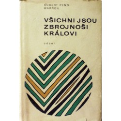 Warren Robert Penn - Všichni jsou zbrojnoši královi