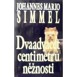 Simmel Johannes Mario - Dvaadvacet centimetrů něžnosti