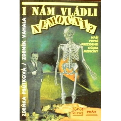 Psůtková Zdeňka, Vahala Zdeněk - I nám vládli nemocní ?