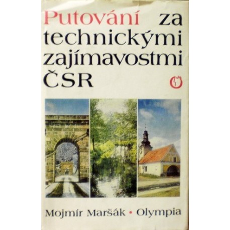 Maršák Mojmír - Putování za technickými zajímavostmi ČSR