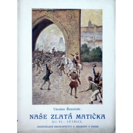 Řezníček Vácslav - Naše zlatá matička VI. - Větřice
