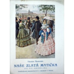Řezníček Vácslav - Naše zlatá matička VII. - Krinolina