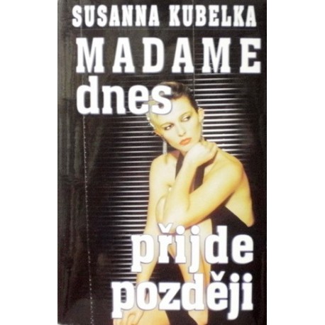 Kubelka Susanna - Madame dnes přijde později